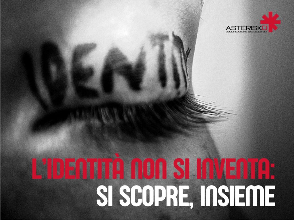 L'identità non si inventa: si scopre, insieme.